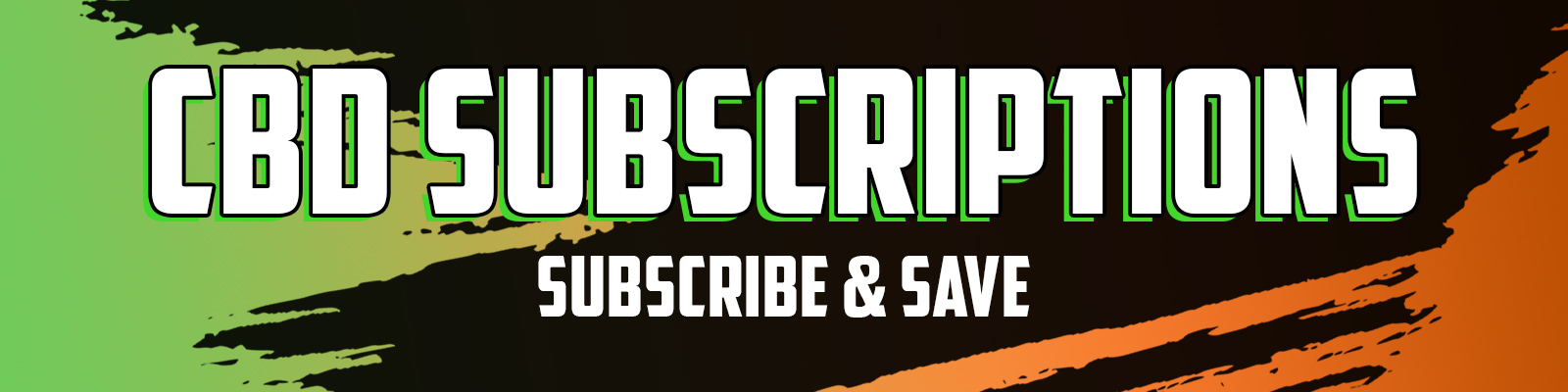 CBD Subscriptions - Subscribe and Save